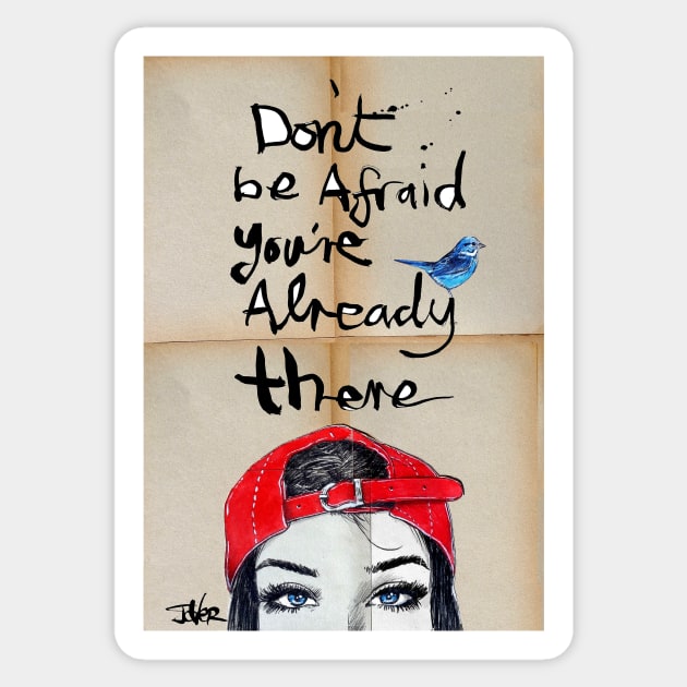 Don't be afraid Sticker by Loui Jover 